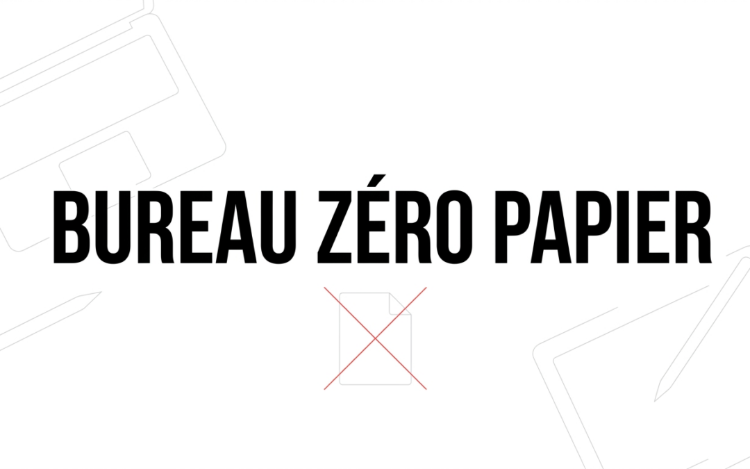 Bureau Zéro Papier : comment transformer votre entreprise durablement ?